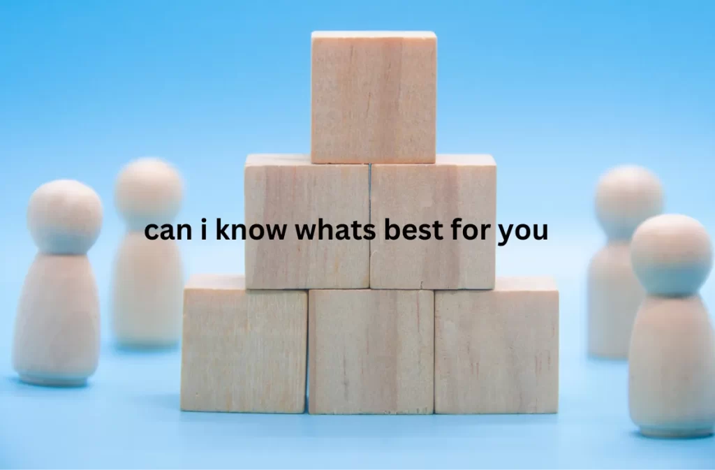 Wooden blocks pyramid with the phrase 'Can I know what's best?